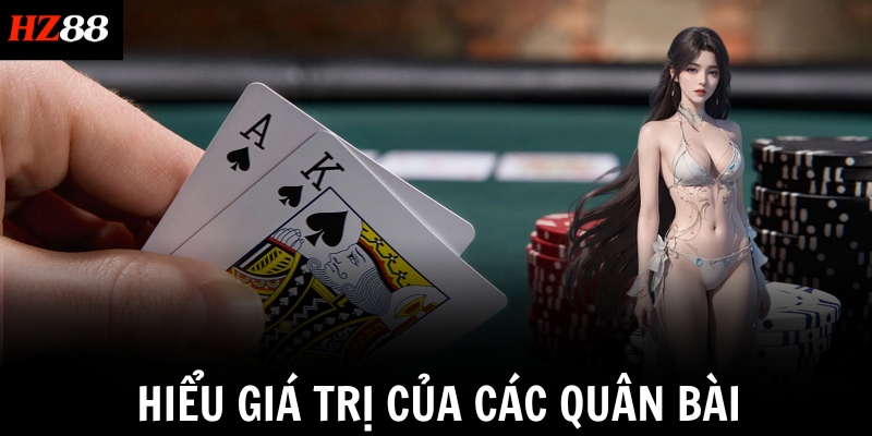 Hiểu giá trị của các quân bài