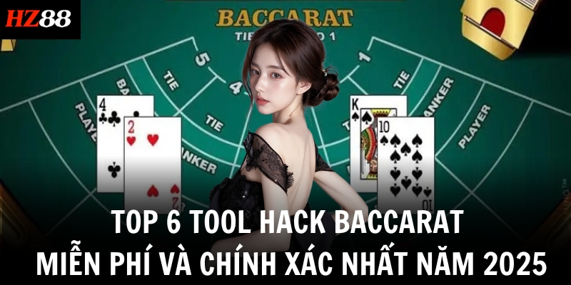 top 6 tool hack baccarat mien phi va chinh xac nhat nam 2025