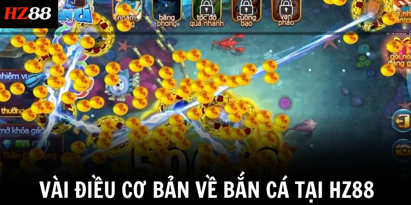 Vài điều cơ bản về bắn cá tại HZ88